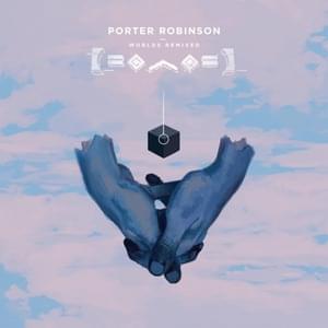 Goodbye to a World (Chrome Sparks Remix) - Porter Robinson