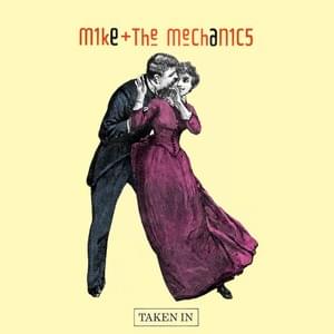 Taken In - Mike + the Mechanics