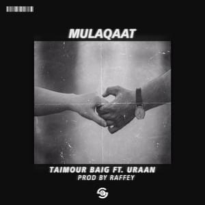 Mulaqaat - Taimour Baig & Raffey Anwar (Ft. AUR)