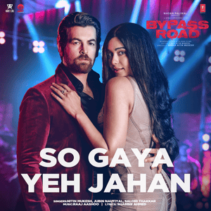 So Gaya Yeh Jahan - Jubin Nautiyal, Nitin Mukesh & Saloni Thakkar