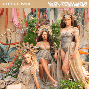 Love (Sweet Love) [Emily Nash Remix] - Little Mix & Emily Nash