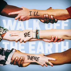 I’ll Be There - Walk off the Earth