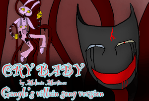 Cry Baby by Melanie Martinez (Gangle’s villain song version) - Whasianweeb