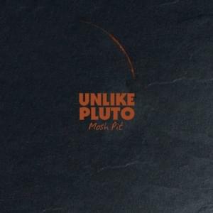 Mosh Pit - Unlike Pluto