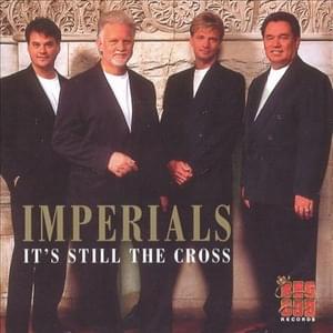 It’s Still the Cross - The Imperials