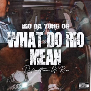 What Do Rio Mean - Rio Da Yung OG