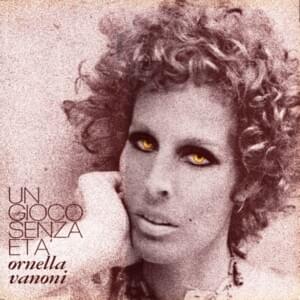 Un Gioco Senza Età - Ornella Vanoni