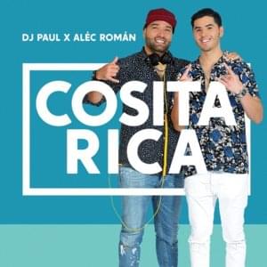 Cosita Rica - DJ Paul & Aléc Román