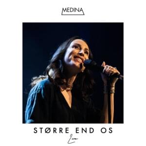 Større End Os (Live) - Medina (DNK)