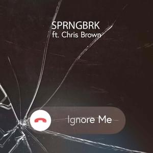 Ignore Me - SprngBrk (Ft. Chris Brown)