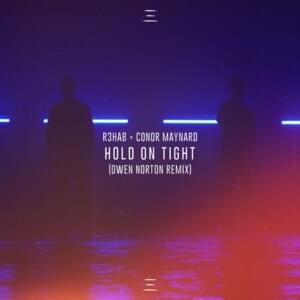 Hold on Tight (Owen Norton Remix) - R3HAB & Conor Maynard