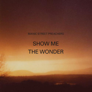 Show Me the Wonder - Manic Street Preachers