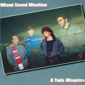 A Toda Maquina - Miami Sound Machine (Ft. Gloria Estefan)