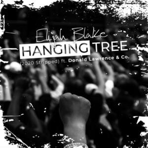 Hanging Tree (2020 Stripped) - Elijah Blake (Ft. Donald Lawrence & Company)