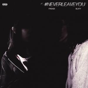 #NeverLeaveYou ? ft blxty (Zukobain & Epv) - Yung Frendi (Ft. ​blxty)