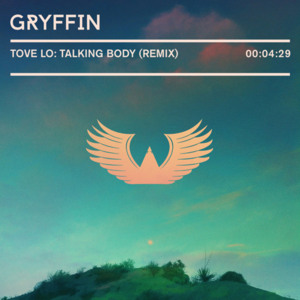 Talking Body (Gryffin Remix) - Tove Lo