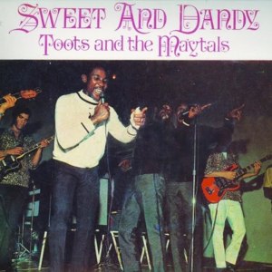 Sweet and Dandy (Original) - Toots & The Maytals