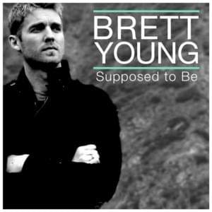 Supposed To Be - Brett Young