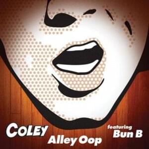 Alley Oop - Coley (Ft. Bun B)