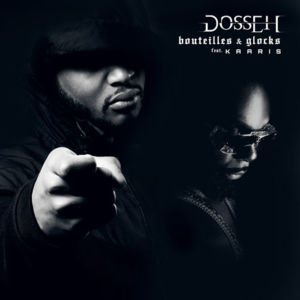 Bouteilles et glocks - Dosseh (Ft. Kaaris)