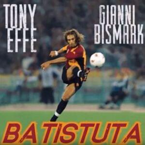 Batistuta - Gianni Bismark (Ft. Tony Effe)