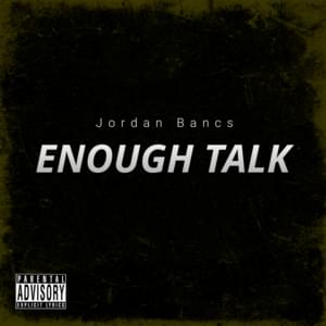 Enough Talk - Jordan Bancs