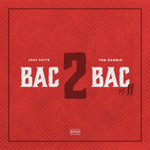 Bac 2 Bac PT. 2 - Joey Fatts (Ft. YBN Nahmir)