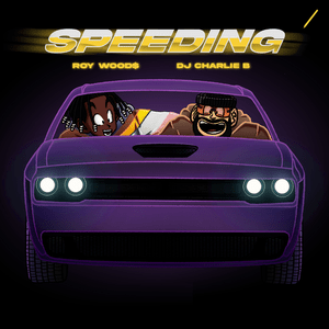 Speeding - Dj Charlie B & Roy Woods