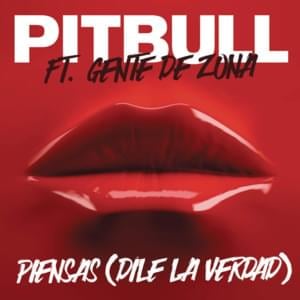 Piensas (Dile la Verdad) - Pitbull (Ft. Gente de Zona)