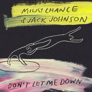 Don’t Let Me Down - Milky Chance & Jack Johnson