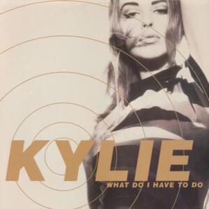 What Do I Have To Do (7” Mix) - Kylie Minogue