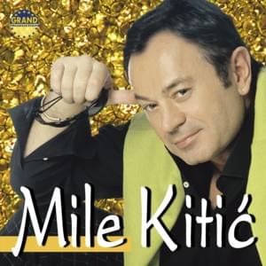 Ne bio ja Mile - Mile Kitić