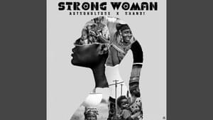 Strong woman - ASTROKULTURE (Ft. Rhandi)