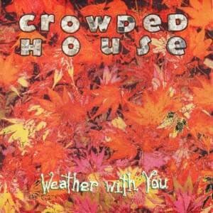 Weather with You - Crowded House