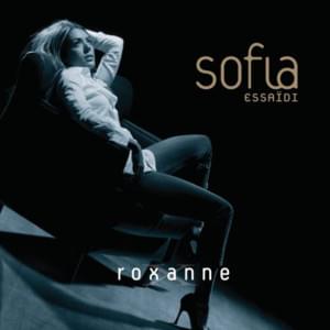 Roxanne - Sofia Essaïdi