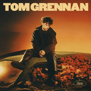 Here - Tom Grennan