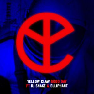 Good Day - Yellow Claw (Ft. DJ Snake & Elliphant)