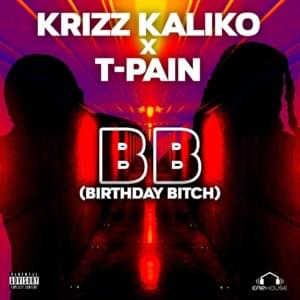 BB (Birthday Bitch) - Krizz Kaliko (Ft. T-Pain)