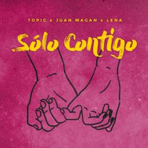 Sólo Contigo - Topic, Juan Magán & Lena