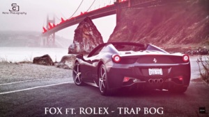 Trap Bog - Fox (Ft. Rolex)