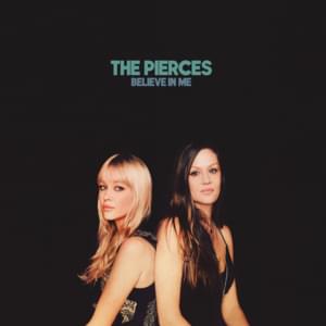 Believe In Me - The Pierces