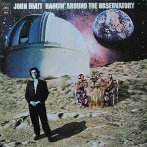 Hangin’ Around The Observatory - John Hiatt