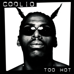 Too Hot - Coolio (Ft. James "J.T." Taylor)