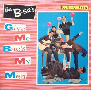 Give Me Back My Man (Party Mix Version) - The B-52's