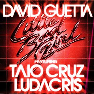 Little Bad Girl - David Guetta (Ft. Ludacris & Taio Cruz)