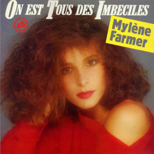 On Est Tous Des Imbéciles - Mylène Farmer