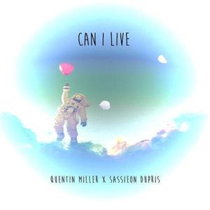 Can I Live - Sassieon Dupris (Ft. Quentin Miller)