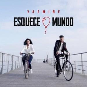 Esquece o mundo - Yasmine