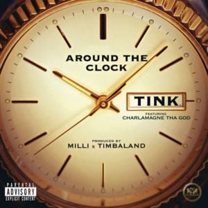 Around The Clock - Tink (Ft. Charlamagne Tha God)