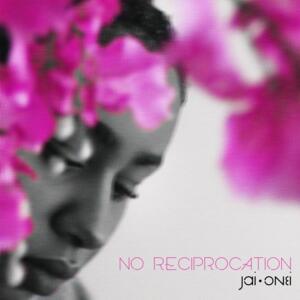 No Reciprocation - Jai Onei